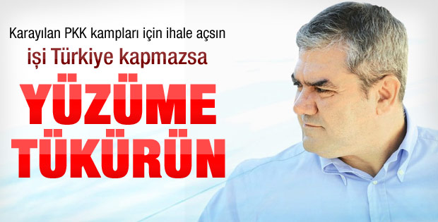 Özdil: Karayılan ihaleye çıksın Türkiye kapmazsa..