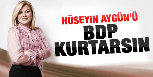 Terör uzmanı Arıboğan: Aygün'ü BDP'liler kurtarsın