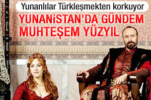 Yunanistan'da gündem Muhteşem Yüzyıl