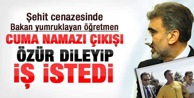 Bakan yumruklayan öğretmen Bakan'dan iş istedi