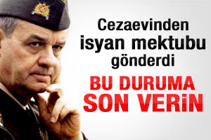 İlker Başbuğ'un isyan mektubu