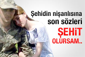 Şehidin nişanlısına son sözleri