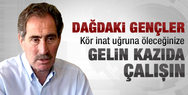 PKK'lılar dağlarda öleceğine gelip çalışsınlar