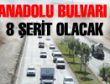 ANADOLU BULVARI 8 ŞERİT OLUYOR…