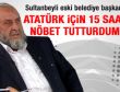 Koçak: Atatürk heykeli için 15 gün nöbet tutturdum