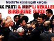 TBMM Genel Kurulu'nda kürsü kavgası