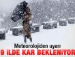 Meteorolojinin kar uyarısında bulunduğu iller