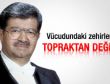 Özal'ın naaşındaki zehir topraktan değil