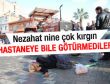 Nezahat nine gördüğü muameleye çok kırıldığını söyledi