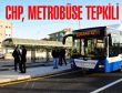 CHP metrobüse tepkili
