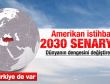 Amerikan istihbaratı hazırladı: 2030'da dünya