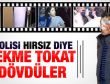 Çağlayan'da polisi hırsız diye dövdüler