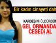 25 yaşındaki kadın ormanlık alanda öldürüldü