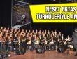 NEŞET ERTAŞ TÜRKÜLERİYLE ANILDI