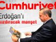 Cumhuriyet'in manşeti Erdoğan'ı kızdıracak