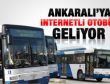 Ankara'da özel halk otobüsüne kablosuz internet