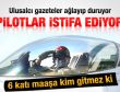 TSK'daki pilot istifalarının perde arkası