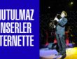 UNUTULMAZ KONSERLER İNTERNETTE