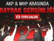 AKP ve MHP arasında bayrak gerginliği