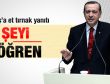 Erdoğan: Kimse birliğimizi bozacak bir şey talep etmesin