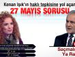 Kenan Işık'ı kızdıran 27 Mayıs sorusu