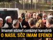 Din görevlisinin sözleri cenazeyi karıştırdı