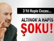 Altınok'a Hapis Şoku