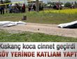 Iğdır'da kıskanç koca 3 kişiyi öldürdü