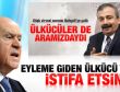 Devlet Bahçeli:Eyleme gidecekler istifa etsin