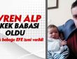 Evren Alp erkek babası oldu