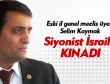 Selim Kaymak'tan İsrail'e kınama