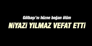 Niyazi Yılmaz vefat etti