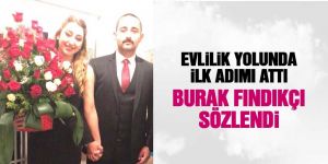 Burak Fındıkçı evlilik yolunda ilk adımı attı