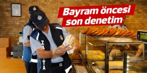 Ramazan bayramı öncesi son denetim