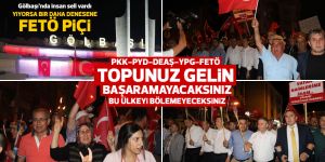 15 Temmuz'da binlerce Gölbaşılı tek yürek oldu