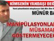 MANİPÜLASYONLARA MÜSAMAHA GÖSTERMEYECEĞİZ