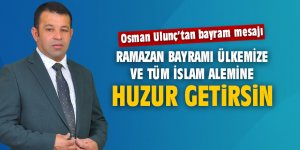 Osman Ulunç'tan bayram mesajı