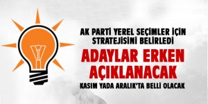 Ak Parti adaylarını erken açıklayacak