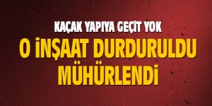 O inşaat durduruldu!