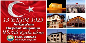 Başkan Duruay'dan  Ankara’nın, başkent oluşunun yıl dönümde mesaj yayımladı