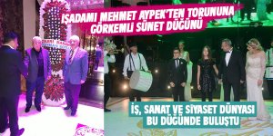Mehmet Aypek'ten torununa görkemli sünnet düğünü