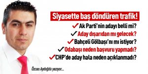 Siyasette baş döndüren trafik