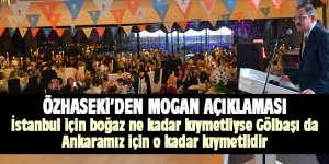 Özhaseki'den Mogan açıklaması