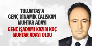 Kazım Koç Tulumtaş'a muhtar adayı oldu