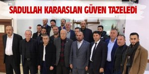 Sadullah Karaaaslan güven tazeledi