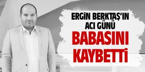 Ergin Berktaş babasını kaybetti