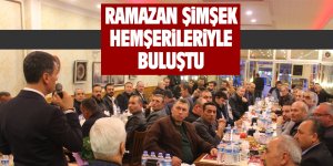 Ramazan Şimşek hemşerileriyle buluştu