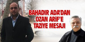 Bahadır Ada'dan Ozan Arif'e taziye mesajı