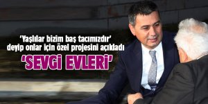 Gölbaşı’na “Sevgi Evleri” geliyor