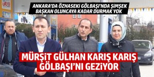 Mürşit Gülhan Gölbaşı'nı karış karış geziyor